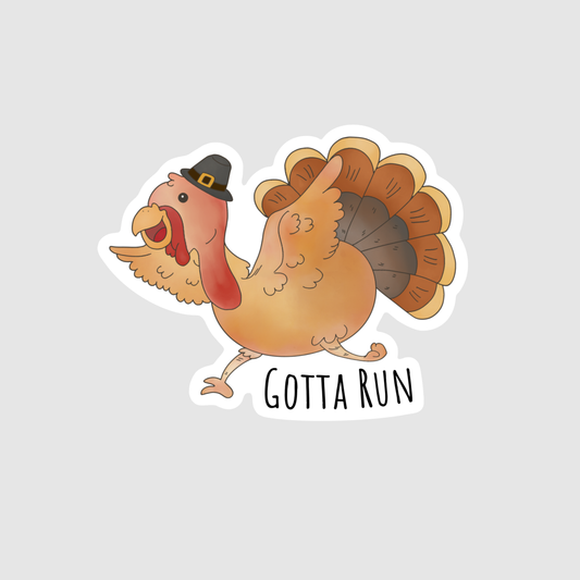 Gotta Run Turkey