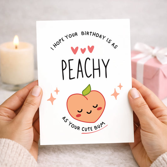 Birthday Card, Peachy As Bum