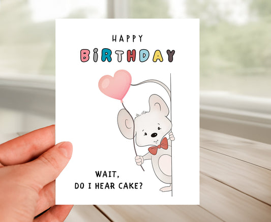 Happy Birthday Card - Wait, Do I Hear Cake!